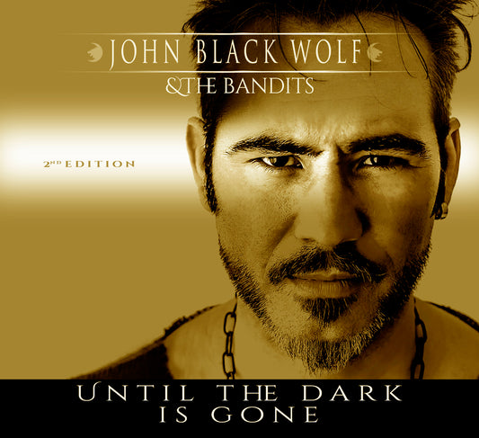 Until the dark is gone | John Black Wolf & The Bandits | CD - Digipack 2nd Edition